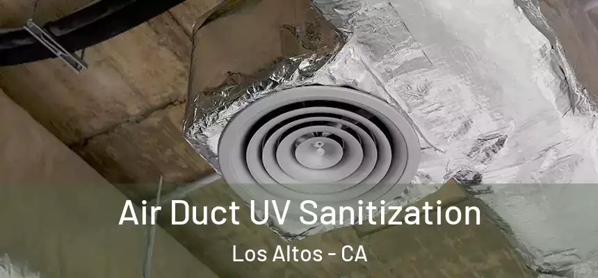 Air Duct UV Sanitization Los Altos - CA