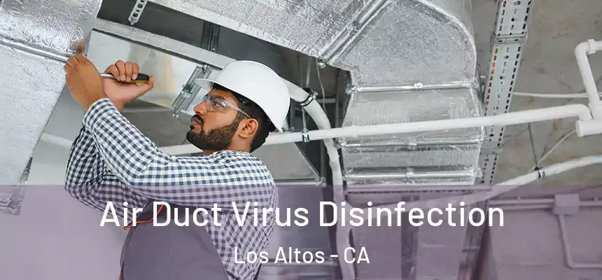  Air Duct Virus Disinfection Los Altos - CA