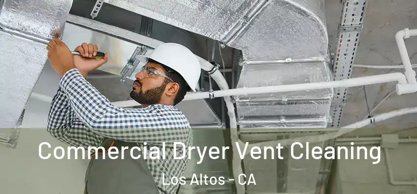 Commercial Dryer Vent Cleaning Los Altos - CA