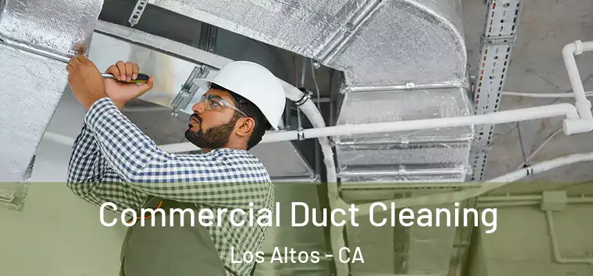 Commercial Duct Cleaning Los Altos - CA