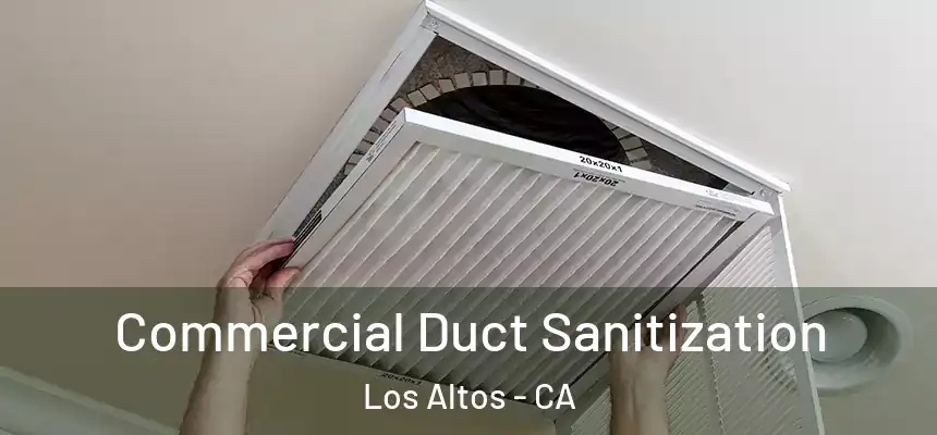 Commercial Duct Sanitization Los Altos - CA