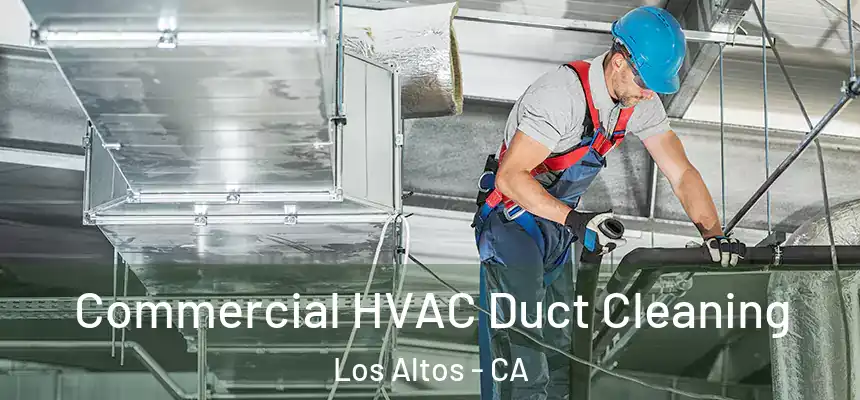  Commercial HVAC Duct Cleaning Los Altos - CA