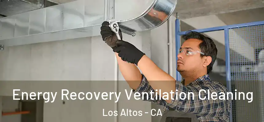Energy Recovery Ventilation Cleaning Los Altos - CA