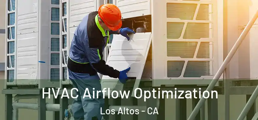  HVAC Airflow Optimization Los Altos - CA