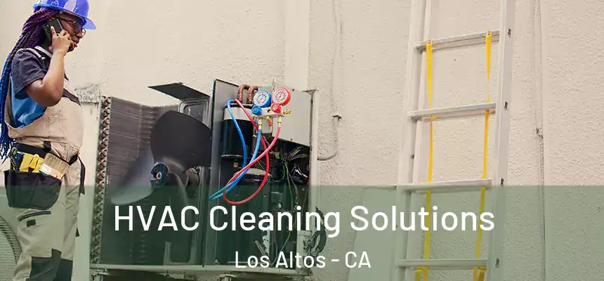  HVAC Cleaning Solutions Los Altos - CA