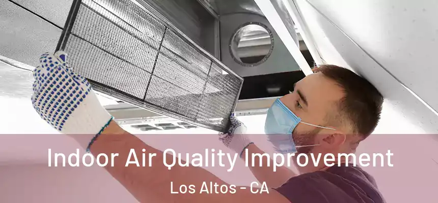 Indoor Air Quality Improvement Los Altos - CA