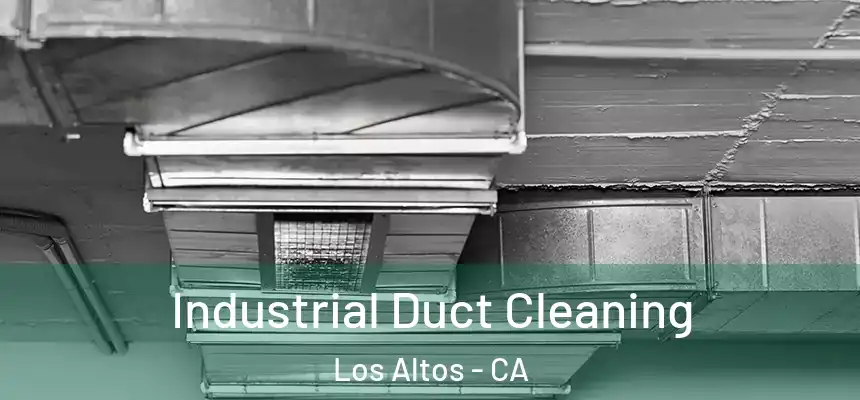 Industrial Duct Cleaning Los Altos - CA