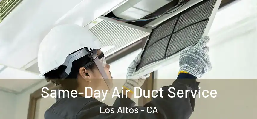 Same-Day Air Duct Service Los Altos - CA