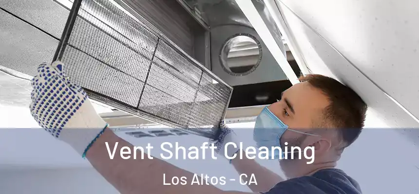  Vent Shaft Cleaning Los Altos - CA
